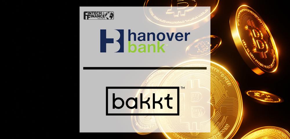 Hanover Community Bank Joins Bakkt’s Early Adopter Cryptocurrency Program | Fintech Finance
