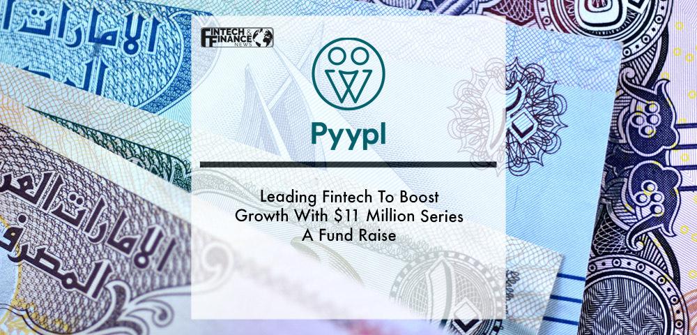 Leading Fintech Pyypl To Boost Growth With $11 Million Series A Fund Raise | Fintech Finance