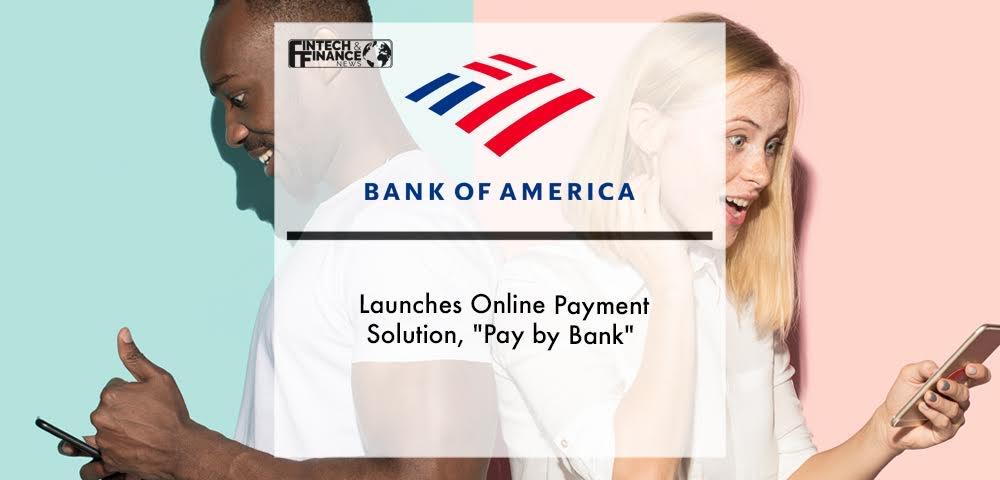Bank of America Launches Online Payment Solution, "Pay by Bank" | Fintech Finance