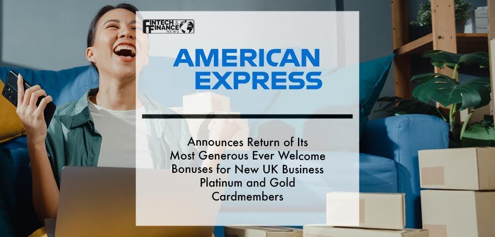 American Express announces return of its most generous ever welcome bonuses for new UK Business Platinum and Gold Cardmembers | Fintech Finance