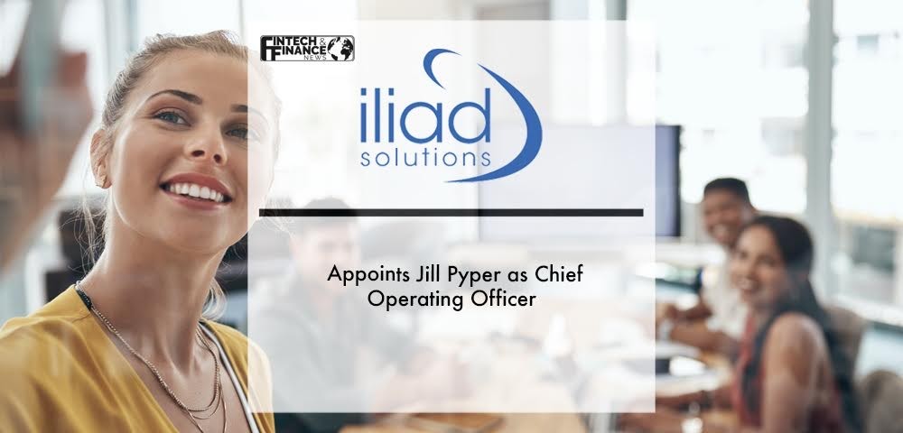 Iliad Solutions appoints Jill Pyper as Chief Operating Officer | Fintech Finance