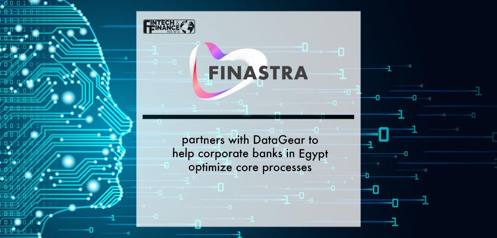 Finastra partners with DataGear to help corporate banks in Egypt optimize core processes | Fintech Finance