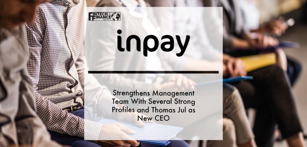 Inpay strengthens management team with several strong profiles and Thomas Jul as new CEO | Fintech Finance