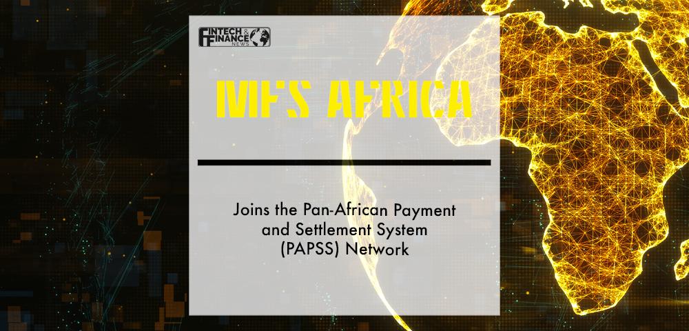 MFS Africa joins the Pan-African Payment and Settlement System (PAPSS) network | Fintech Finance