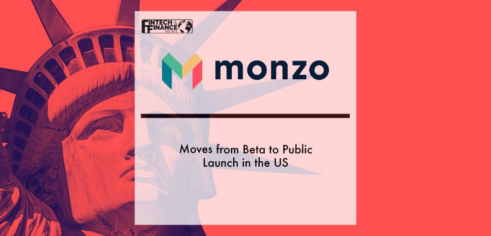 Monzo Moves from Beta to Public Launch in the US | Fintech Finance