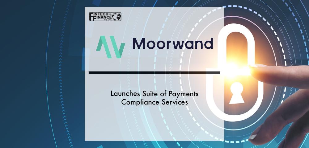 Moorwand launches suite of payments compliance services | Fintech Finance