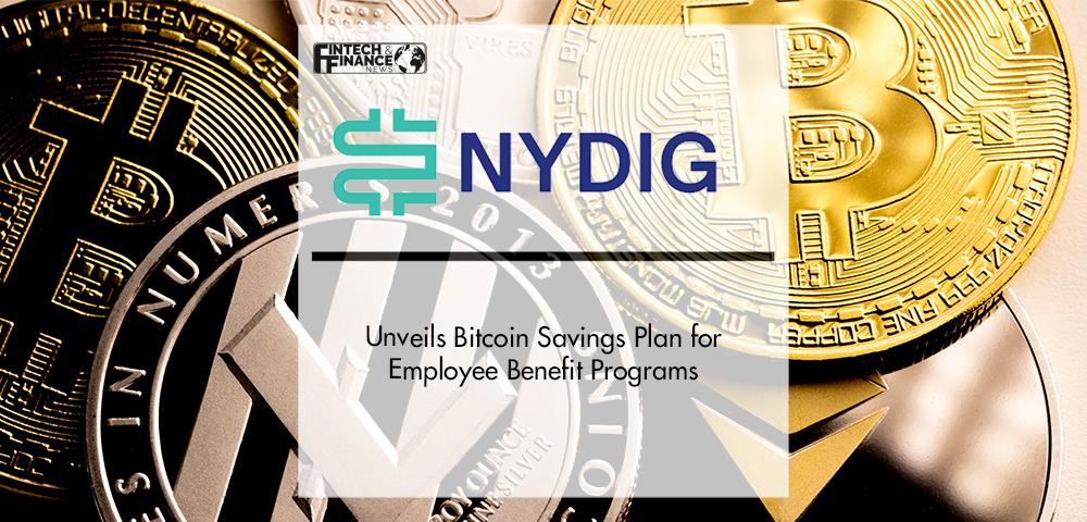 NYDIG Unveils Bitcoin Savings Plan for Employee Benefit Programs | Fintech Finance