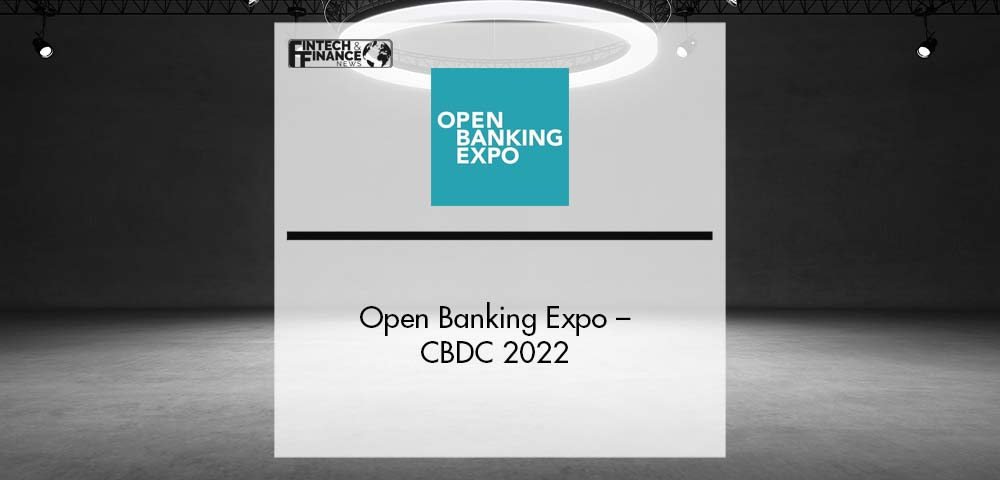 Open Banking Expo - CBDC 2022 | Fintech Finance|Open Banking Expo - CBDC 2022 | Fintech Finance
