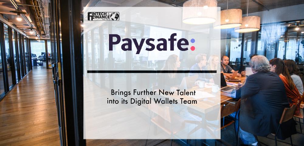 Paysafe Brings Further New Talent into its Digital Wallets Team | Fintech Finance