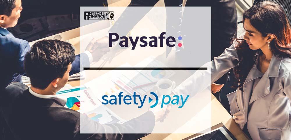 Paysafe Completes Acquisition of SafetyPay | Fintech Finance