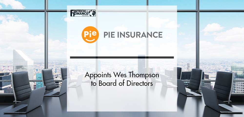 Pie Insurance Appoints Wes Thompson to Board of Directors | Fintech Finance