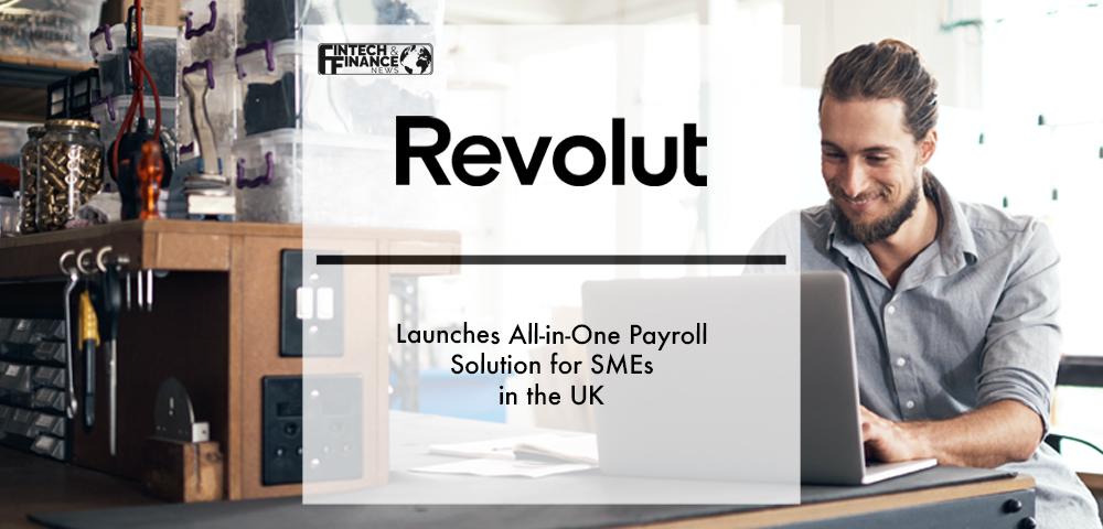 Revolut launches all-in-one payroll solution for SMEs in the UK | Fintech Finance