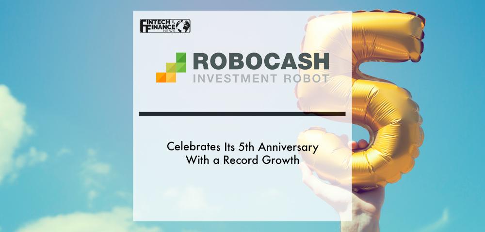 Robo.cash celebrates its 5th anniversary with a record growth | Fintech Finance