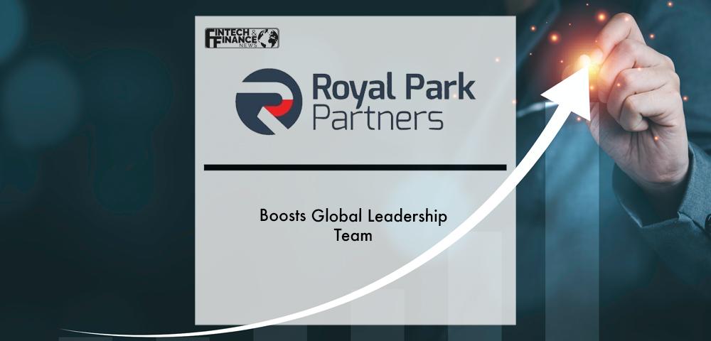 Royal Park Partners Boosts Global Leadership Team | Fintech Finance