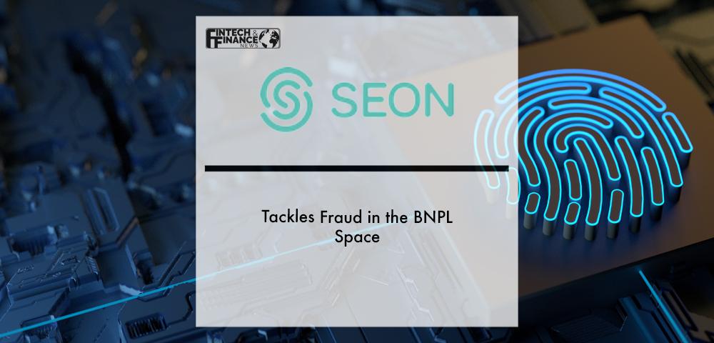 SEON Tackles Fraud in the BNPL Space | Fintech Finance