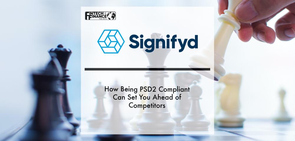 How Being PSD2 Compliant Can Set You Ahead of Competitors | Fintech Finance