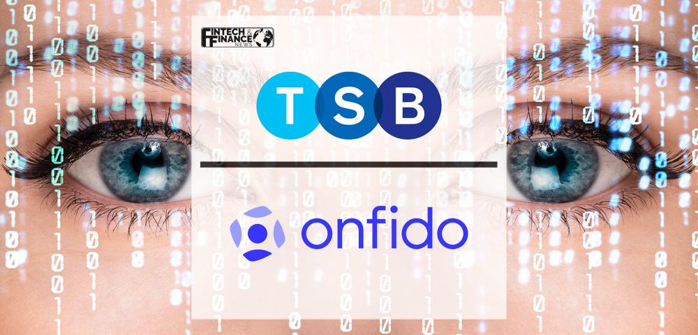 TSB revamps onboarding with Onfido's biometric facial recognition | Fintech Finance