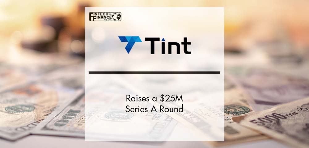 Tint Raises a $25M Series A Round | Fintech Finance