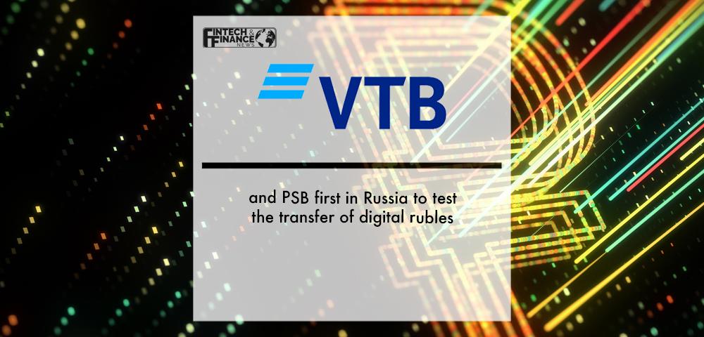 VTB and PSB first in Russia to test the transfer of digital rubles | Fintech Finance