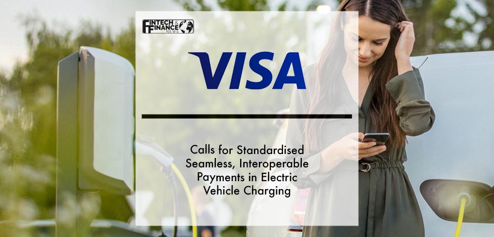 Visa calls for standardised seamless, interoperable payments in electric vehicle charging | Fintech Finance