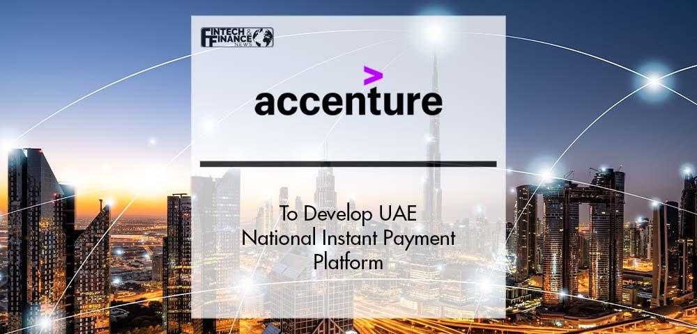 Accenture to Develop UAE National Instant Payment Platform | Fintech Finance