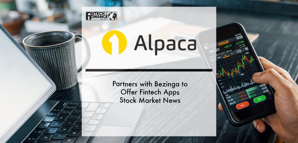 Alpaca and Benzinga Partner to Offer Fintech Apps Stock Market News | Fintech Finance