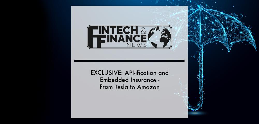EXCLUSIVE: API-ification and Embedded Insurance - From Tesla to Amazon | Fintech Finance|