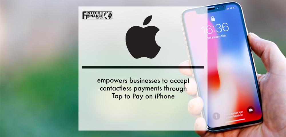 Apple empowers businesses to accept contactless payments through Tap to Pay on iPhone | Fintech Finance|Apple empowers businesses to accept contactless payments through Tap to Pay on iPhone | Fintech Finance