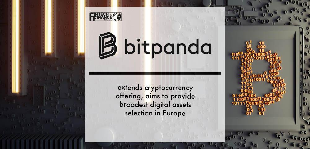 Bitpanda extends cryptocurrency offering, aims to provide broadest digital assets selection in Europe | Fintech Finance