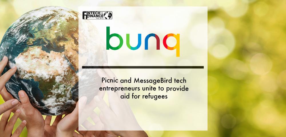 Bunq, Picnic and MessageBird tech entrepreneurs unite to provide aid for refugees | Fintech Finnace