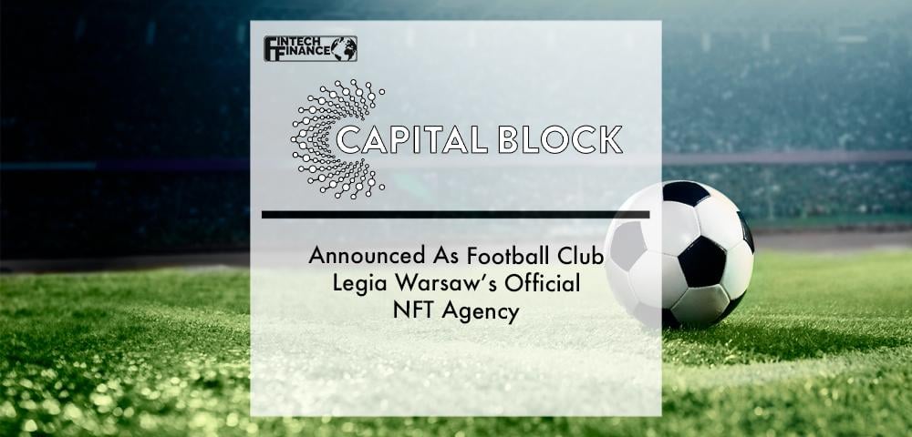 Capital Block Announced As Football Club Legia Warsaw’s Official NFT Agency | Fintech Finance