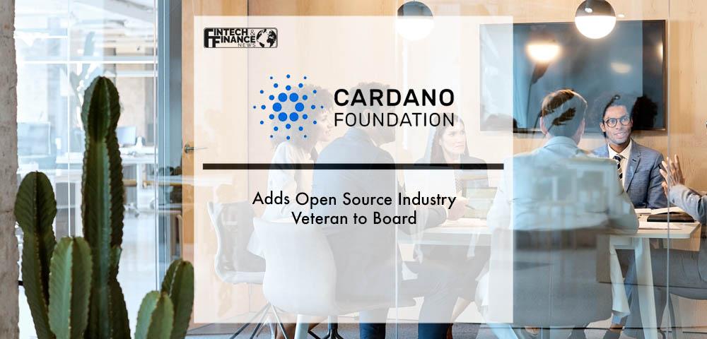 The Cardano Foundation Adds Open Source Industry Veteran to Board | Fintech Finance