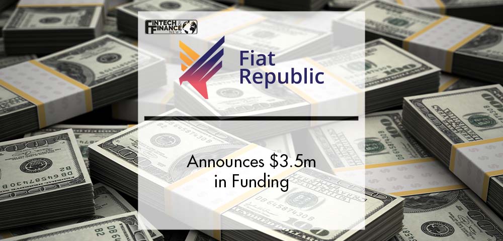 Fiat Republic announces $3.5m in Funding | Fintech Finance