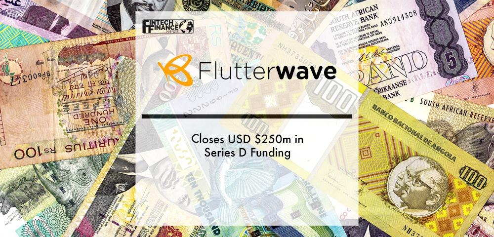 Flutterwave Closes USD $250m in Series D Funding | Fintech Finance