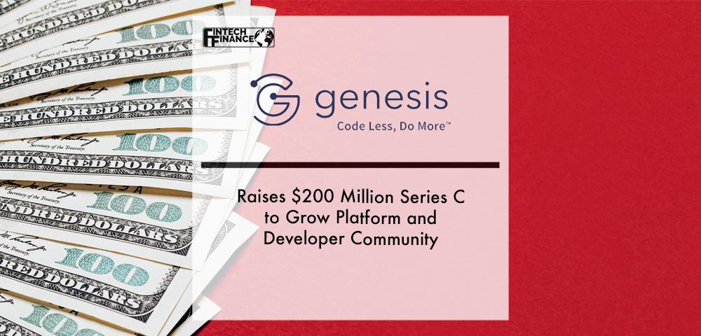 Genesis Raises $200 Million Series C to Grow Platform and Developer Community | Fintech Finance