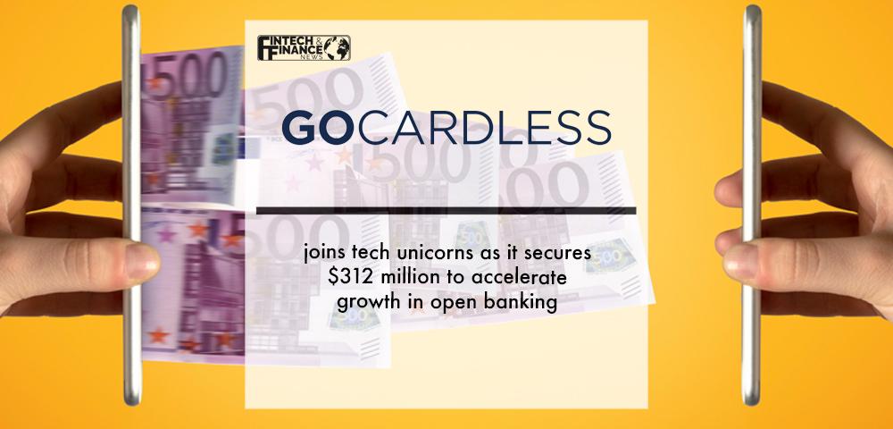 GoCardless joins tech unicorns as it secures USD312 million to accelerate growth in open banking | Fintech Finance