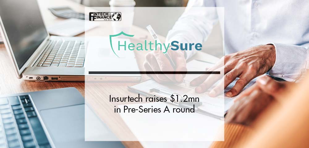 Insurtech HealthySure raises $1.2 mn in Pre-Series A round | Fintech Finance
