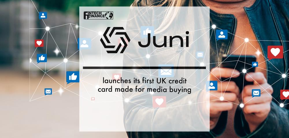 Juni launches its first UK credit card made for media buying | Fintech Finance