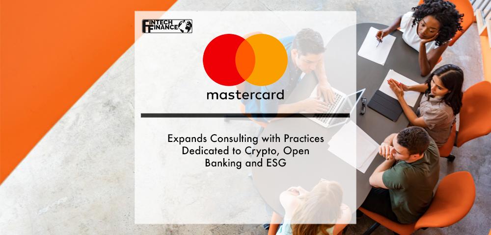 Mastercard Expands Consulting with Practices Dedicated to Crypto, Open Banking and ESG | Fintech Finance