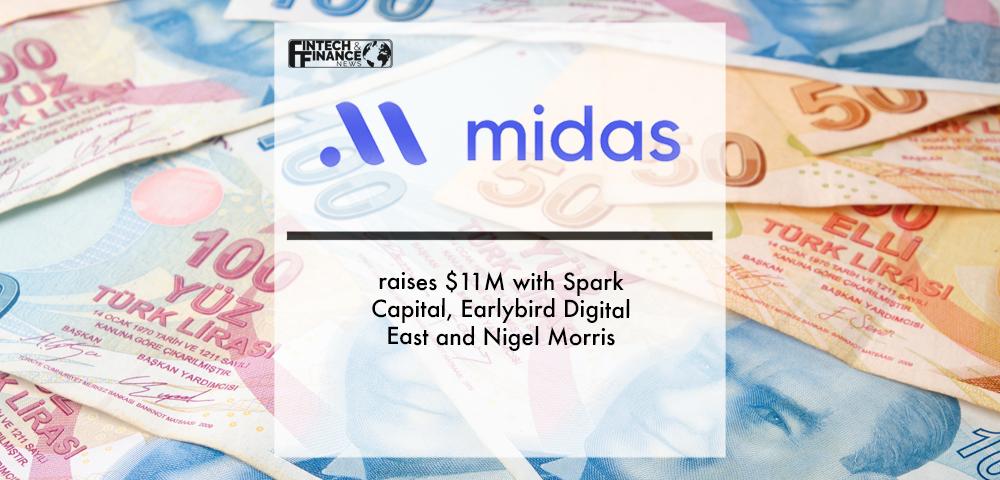 Midas raises $11M with Spark Capital, Earlybird Digital East and Nigel Morris | Fintech Finance