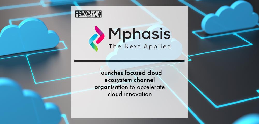 Mphasis launches focused cloud ecosystem channel organisation to accelerate cloud innovation | Fintech Finance