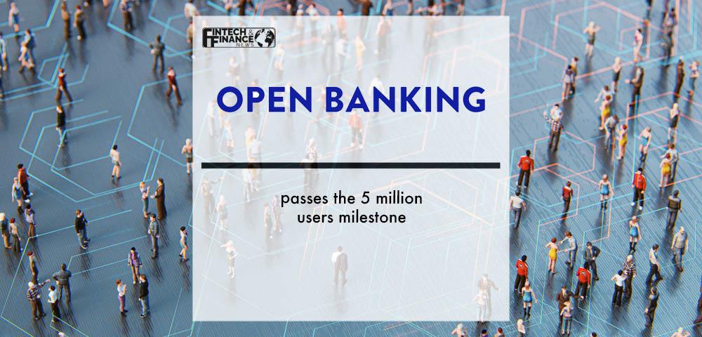 Open Banking passes the 5 million users milestone | Fintech Finance