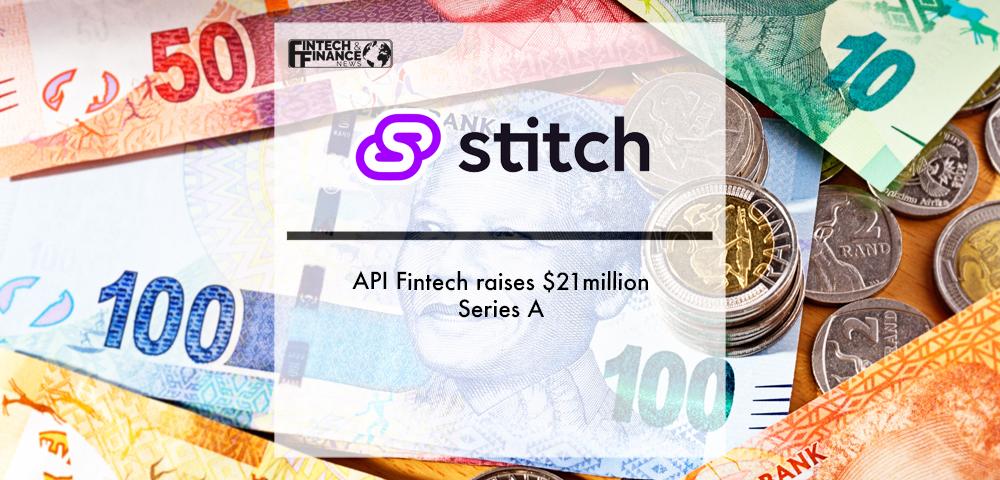 API Fintech Stitch raises $21 million Series A | Fintech Finance