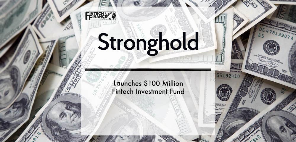 Stronghold Launches $100 Million Investment Fund | Fintech Finance