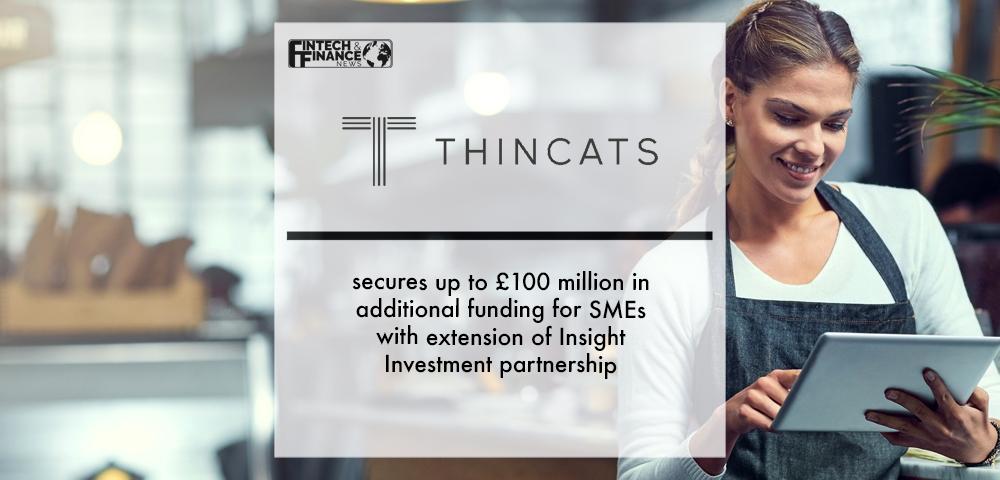 ThinCats secures up to £100 million in additional funding for SMEs with extension of Insight Investment partnership | Fintech Finance