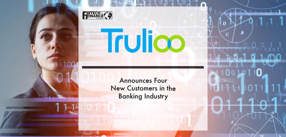 Trulioo Announces Four New Customers in the Banking Industry | Fintech Finance