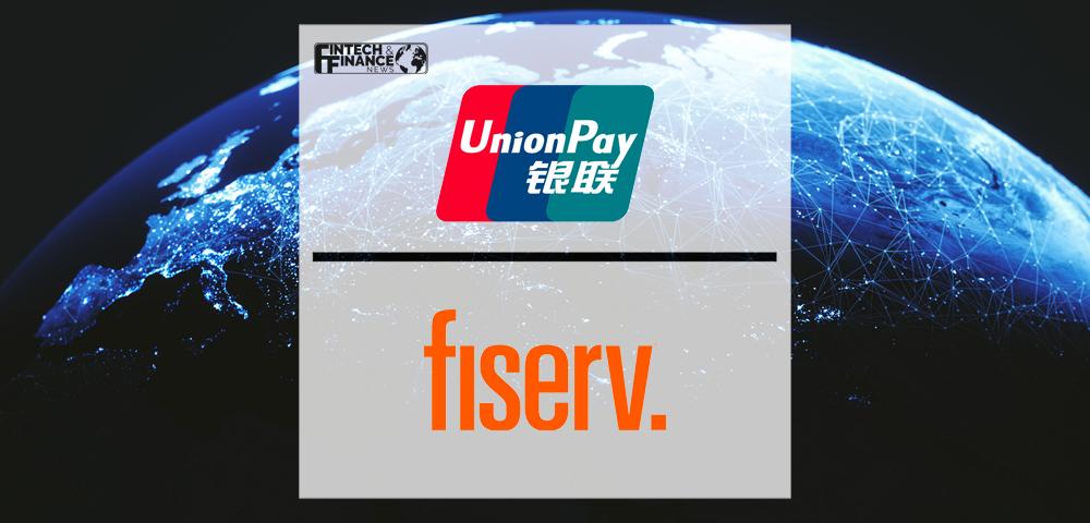 UnionPay International Taps Fiserv to Further Global Expansion | Fintech Finance