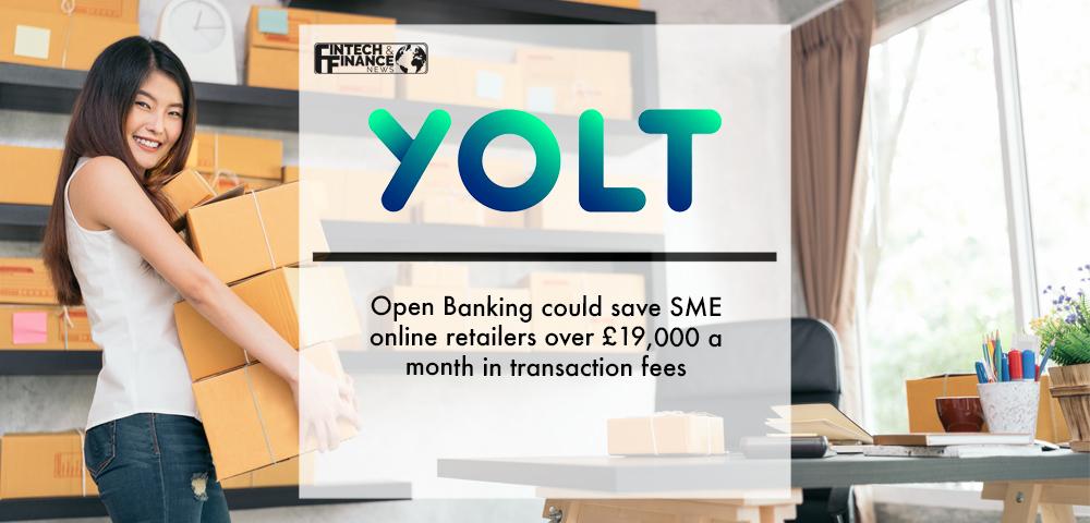 Yolt report: Open Banking could save SME online retailers over £19,000 a month in transaction fees | Fintech Finance
