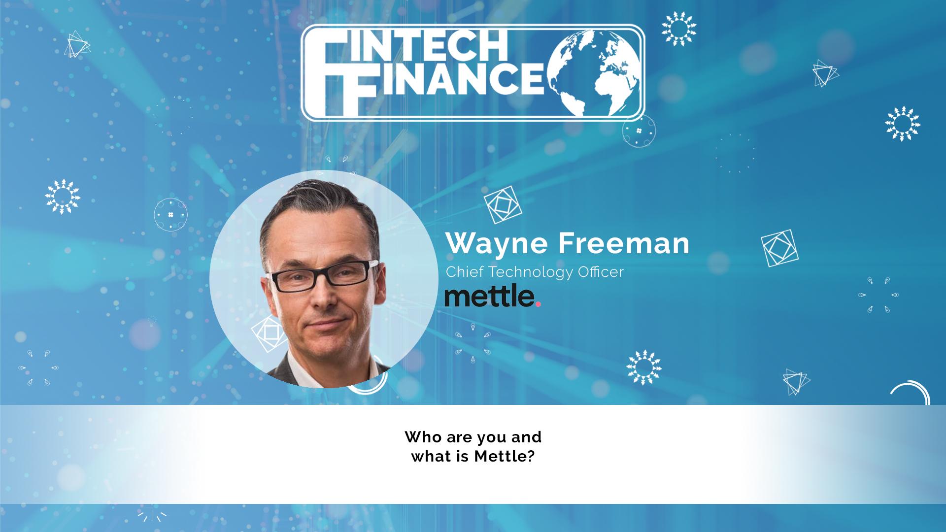 Wayne Freeman, Mettle - Who are you and what is Mettle?