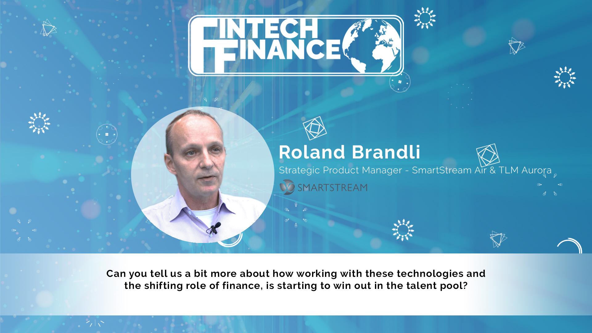 Roland Brandli, SmartStream - How are these technologies starting to win out in the talent pool? | Fintech Finance
